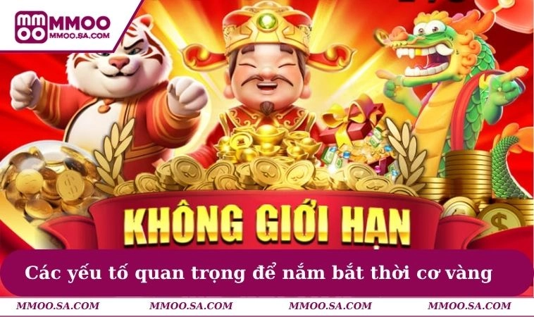 Các yếu tố quan trọng để nắm bắt thời cơ vàng