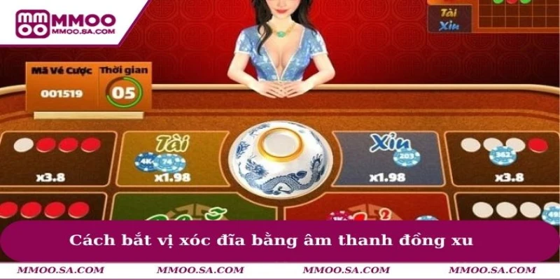 Cách bắt vị xóc đĩa bằng âm thanh đồng xu