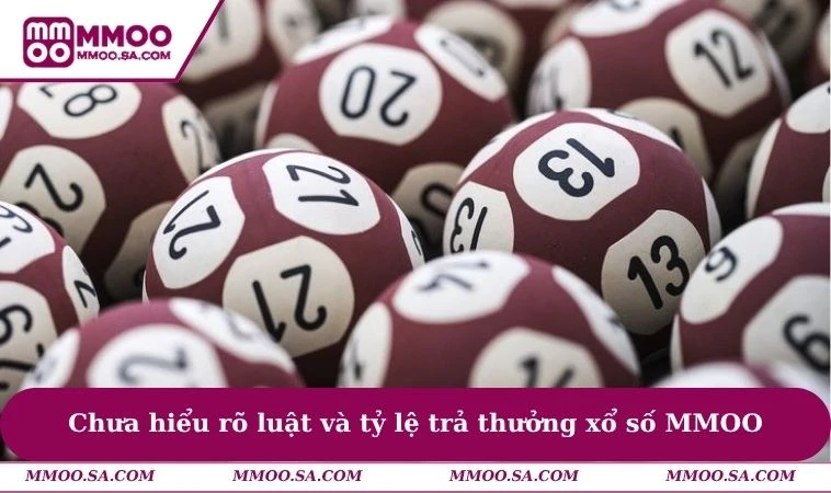 Chưa hiểu rõ luật và tỷ lệ trả thưởng xổ số MMOO