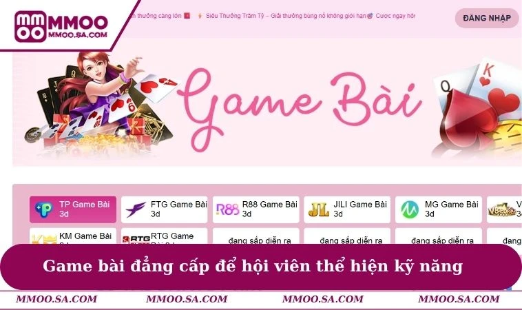 Game bài đẳng cấp để hội viên thể hiện kỹ năng