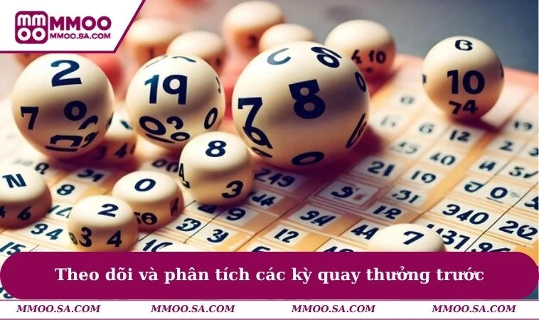Theo dõi và phân tích các kỳ quay thưởng trước