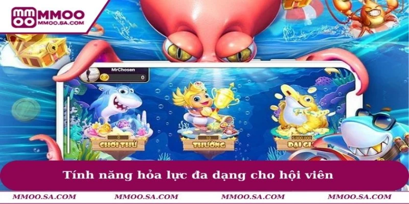 Tính năng hỏa lực đa dạng cho hội viên