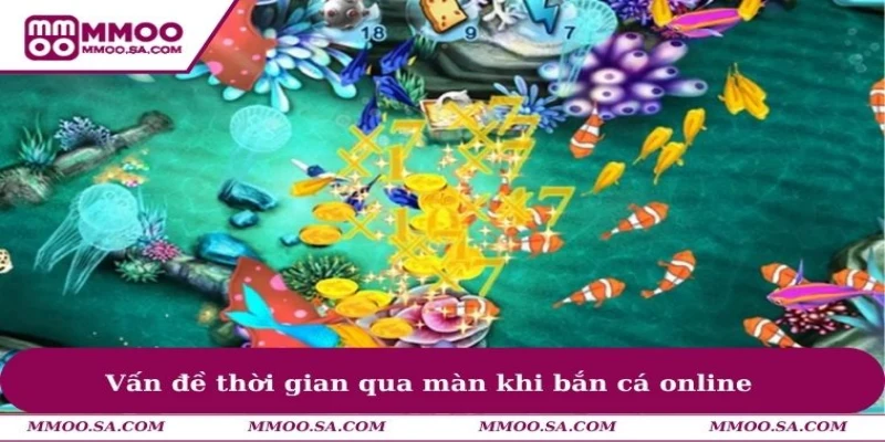 Vấn đề thời gian qua màn khi bắn cá online